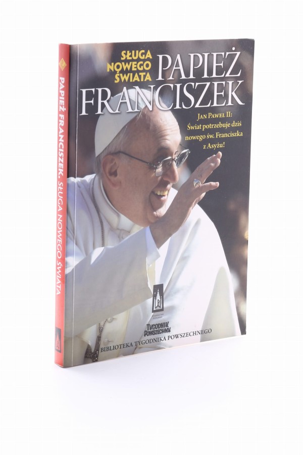 Sługa nowego świata Papież Franciszek
