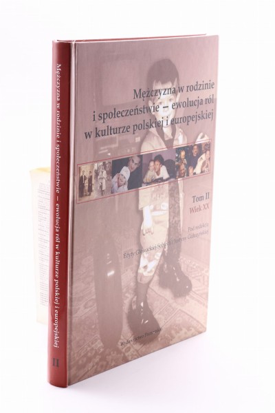 Mężczyzna w rodzinie i społeczeństwie - ewolucja ról w kulturze polskiej i europejskiej Tom 1