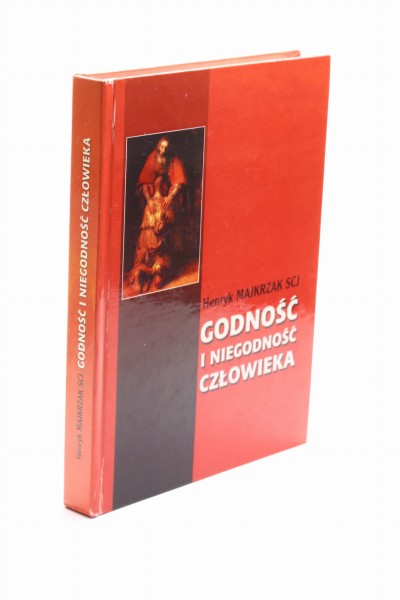 Godność i niegodność człowieka Majkrzak