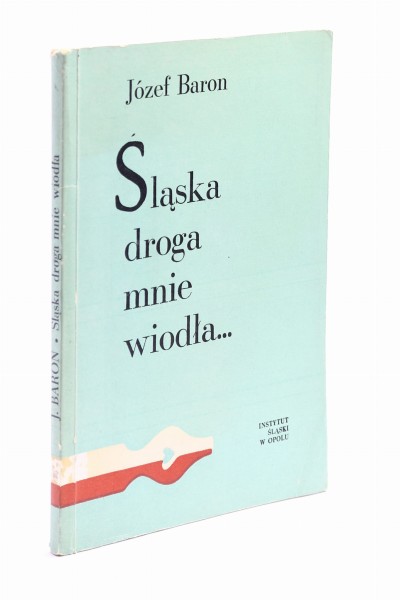 Śląska droga mnie wiodła... Baron