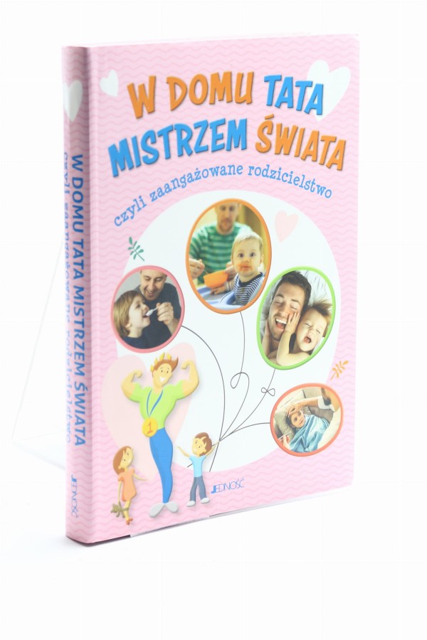W domu tata mistrzem świata czyli zaangażowane rodzicielstwo