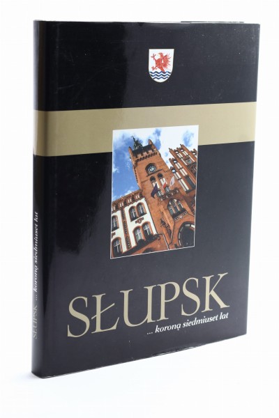 Słupsk... koroną siedmiuset lat Bielecki
