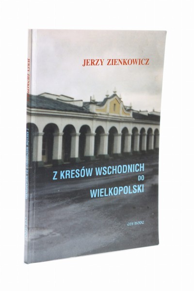Z kresów wschodnich do Wielkopolski Zienkowicz