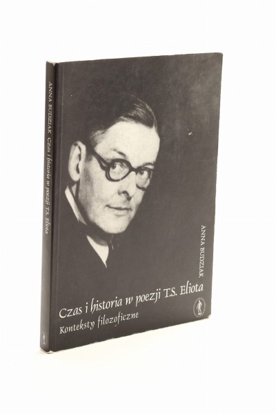 Czas i historia w poezji T.S. Eliota Konteksty filozoficzne Budziak