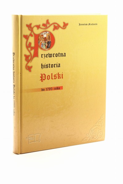 Przewrotna historia Polski do 1795 roku Machnicki