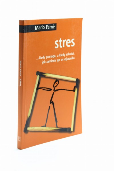 Stres... kiedy pomaga, a kiedy szkodzi, jak zamienić go w sojusznika Farne