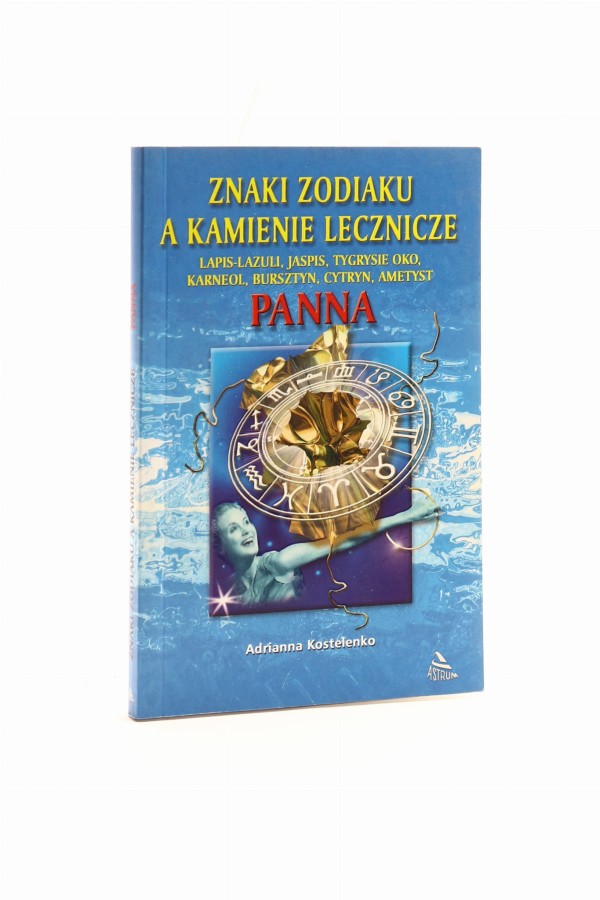 Znaki zodiaku a kamienie lecznicze Kostelenko