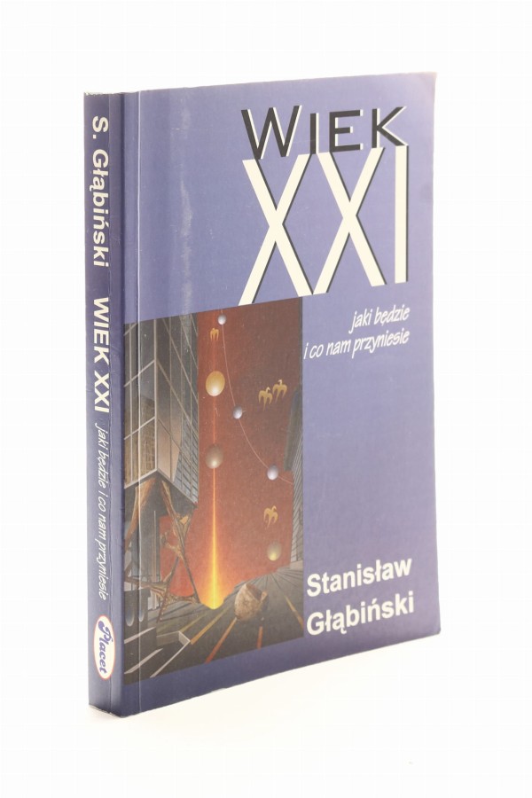 Wiek XXI jaki będzie i co nam przyniesie Głąbiński