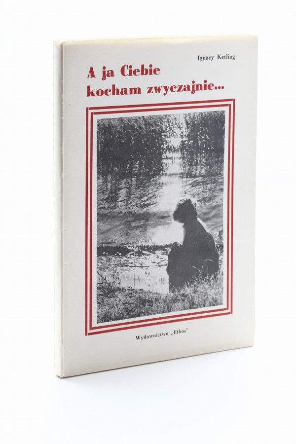 A ja Ciebie kocham zwyczajnie... Ketling