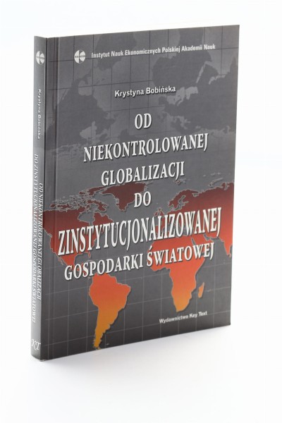 Od niekontrolowanej globalizacji do Zinstytucjonalizowanej gospodarki światowej Bobińska