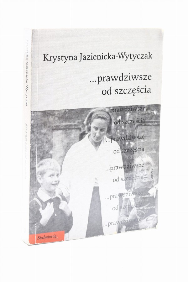 ... prawdziwsze od szczęścia Jazienicka-Wytyczak