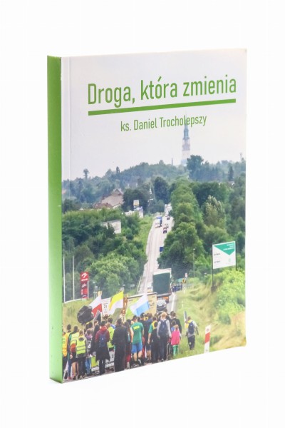 Droga, która zmienia ks. Daniel Trocholepszy