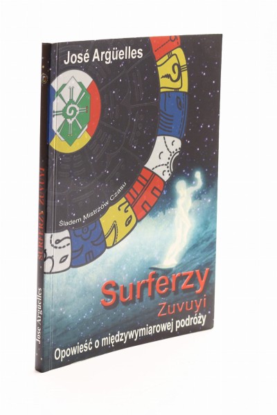 Surferzy Zuvuyi Opowieść o międzywymiarowej podróży Arguelles