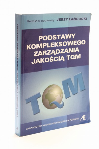 Podstawy kompleksowego zarządzania jakością TQM Łańcucki