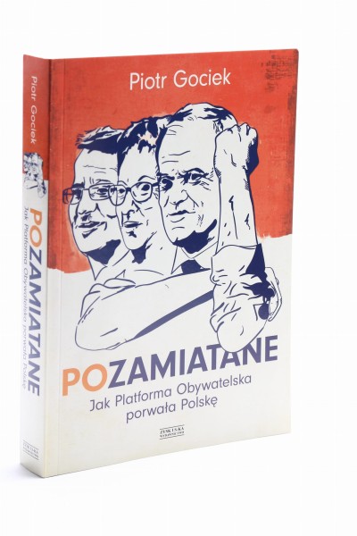POzamiatane jak Platforma Obywatelska porwała Polskę Gociek