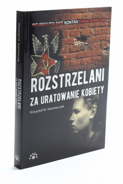 Rozstrzelani za uratowanie kobiety Kaźmierczak