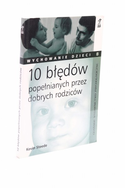 10 błędów popełnianych przez dobrych rodziców Steede