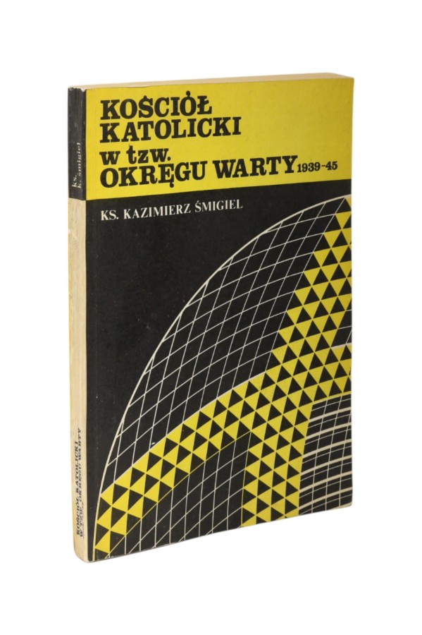 Kościół katolicki w tzw. Okręgu Watry 1939-45 Śmigiel