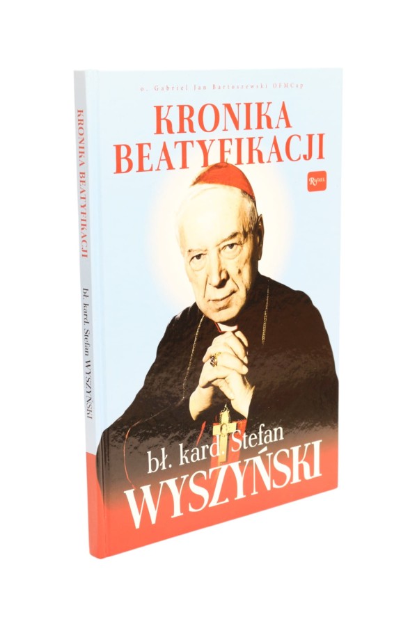 Kronika Beatyfikacji bł. kard. Stefan Wyszyński