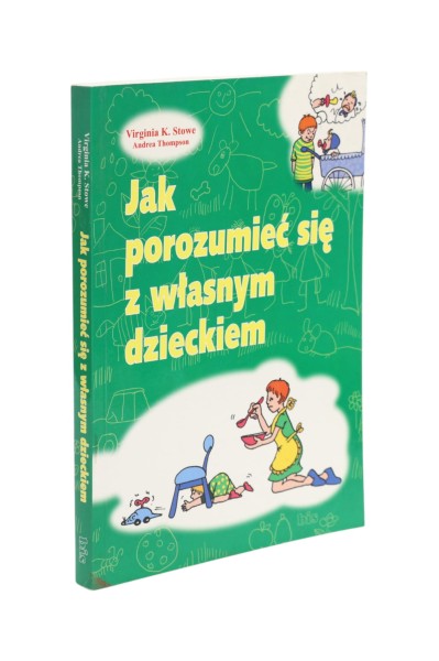 Jak porozumieć się z własnym dzieckiem Stowe