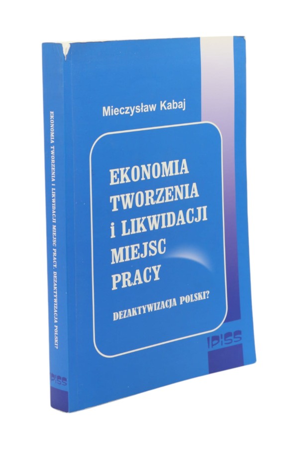 Ekonomia tworzenia i likwidacji miejsc pracy Kabaj