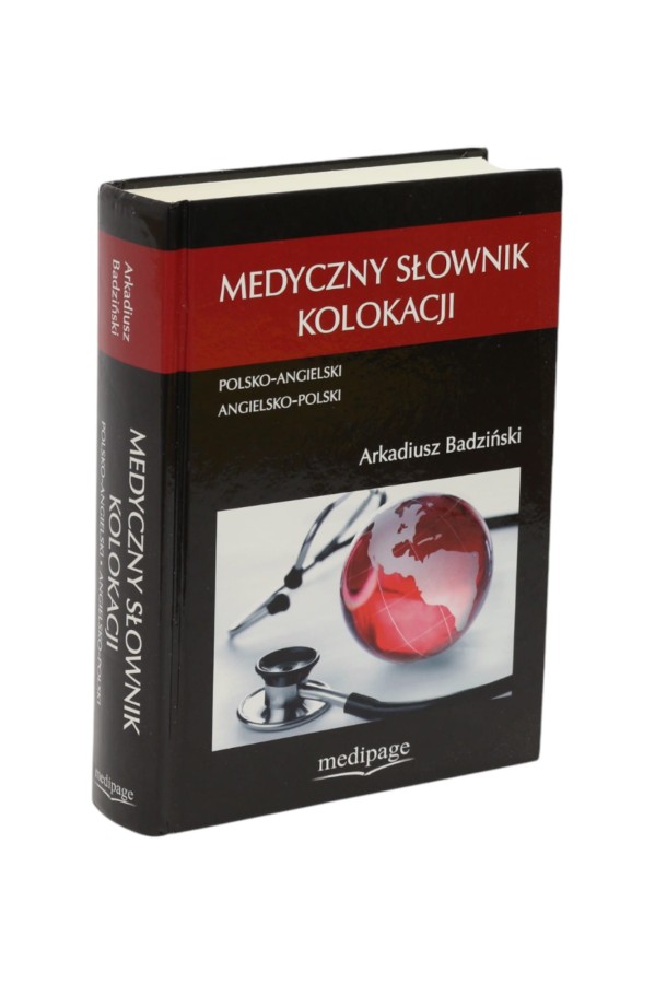 Medyczny słownik kolokacji Polsko-angielski Angielsko-polski Badziński