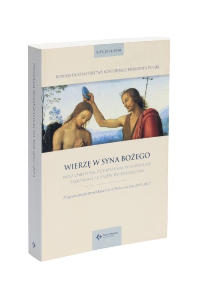 Wierzę w syna Bożego Program duszpasterski Kościoła w Polsce