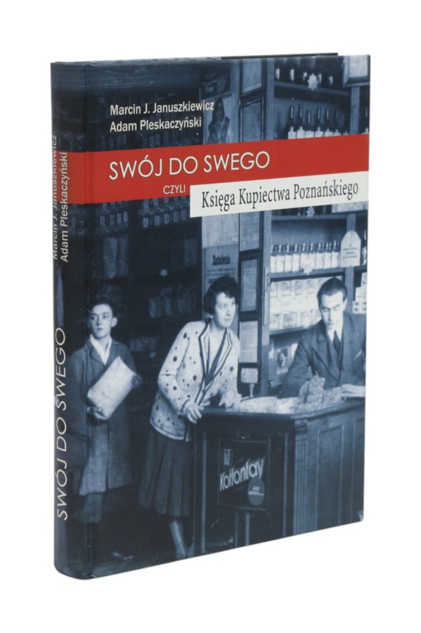 Swój do Swego czyli Księga Kupiectwa Poznańskiego Januszkiewicz