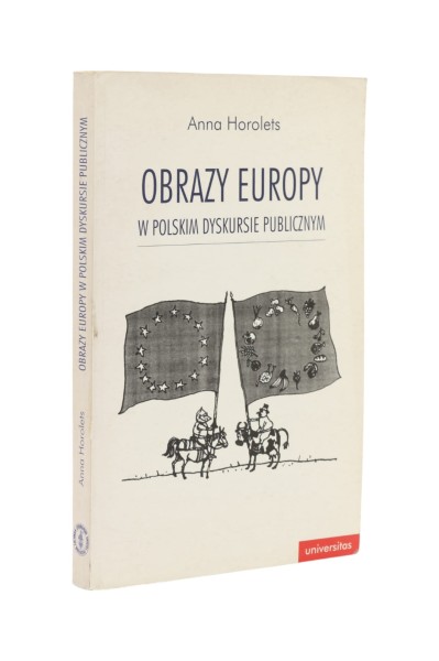 Obrazy Europy W Polskim dyskursie publicznym Horolets