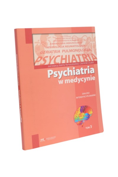 Psychiatria w medycynie Dialogi interdyscyplinarne tom 3 Rymaszewska