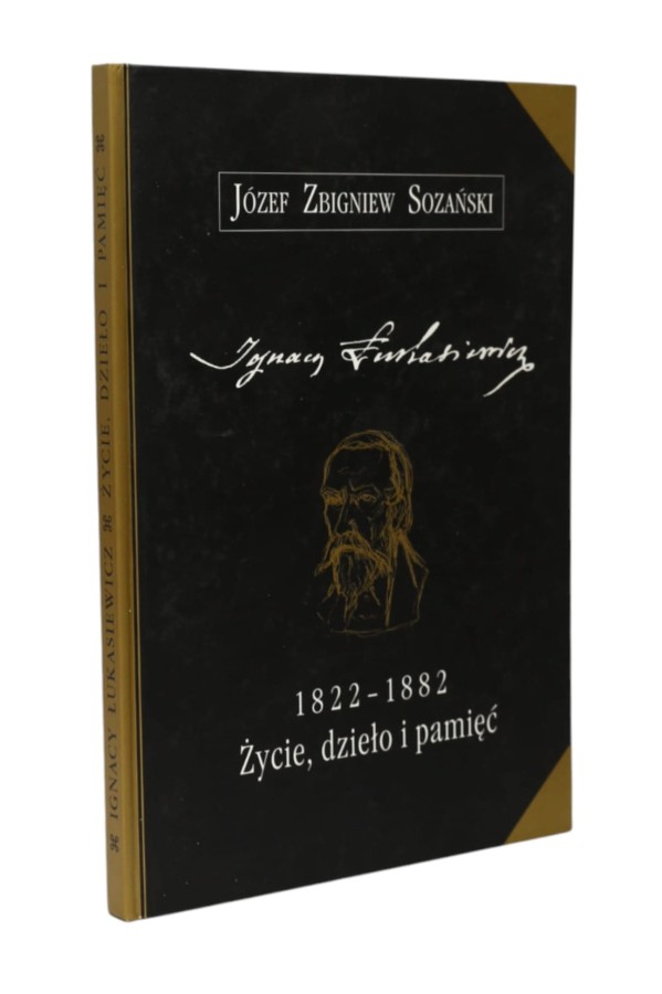 Ignacy Łukasiewicz Życie dzieło i pamięć Sozański