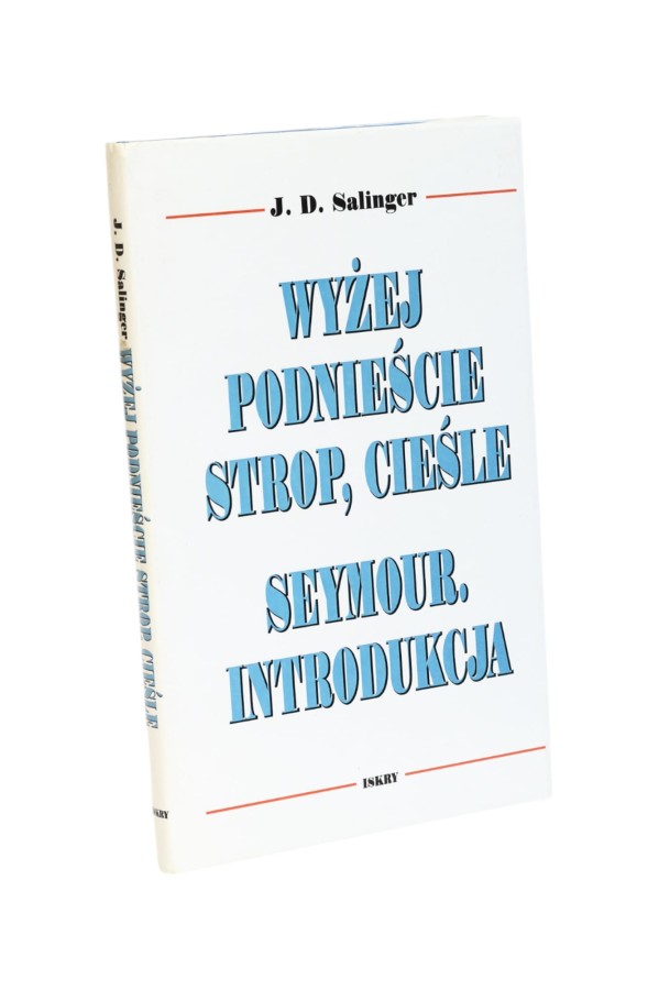 Wyżej podnieście strop, cieśle Seymour Introdukcja Salinger