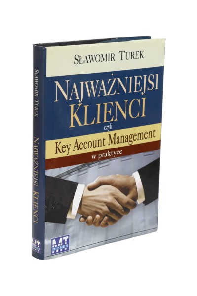 Najważniejsi klienci czyli Kay Account Menagement w praktyce Turek