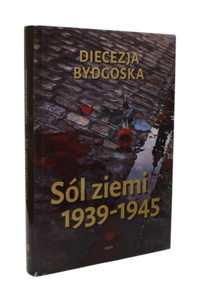 Diecezja Bydgoska Sól ziemi 1939-1945