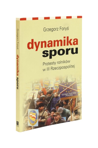 Dynamika sporu Protesty rolników w III Rzeczypospolitej Foryś