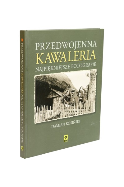 Przedwojenna kawaleria najpiękniejsze fotografie Kosiński