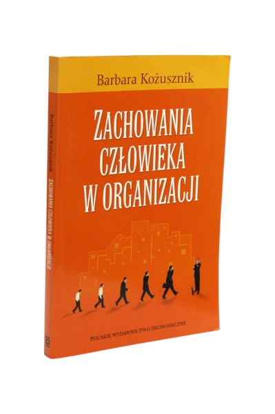 Zachowania człowieka w organizacji Kożusznik