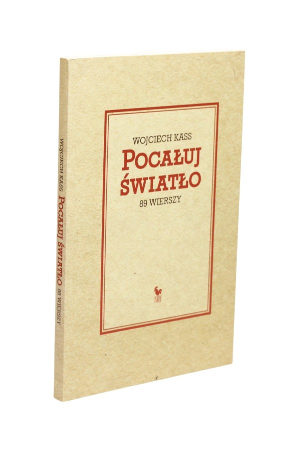 Pocałuj światło 89 wierszy Kass