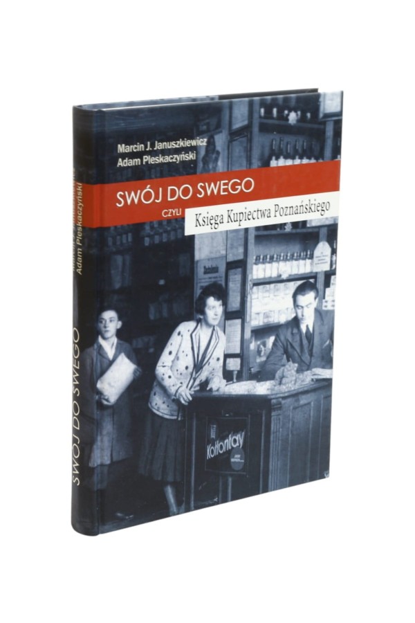 Swój do swego czyli Księga Kupiectwa Poznańskiego Januszkiewicz