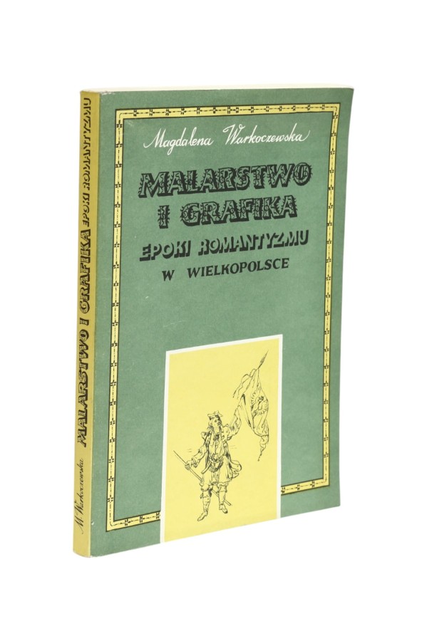 Tytuł:  Malarstwo i grafika epoki romantyzmu w Wielkopolsce  Autor:  Magdalena Warkoczewska  STAN: Używana, Dobry