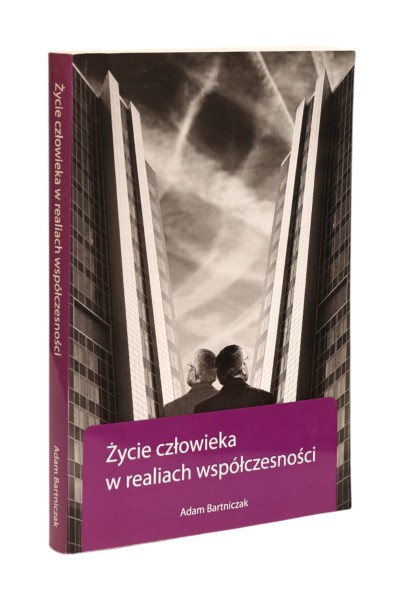 Życie człowieka w realiach współczesności Bartniczak