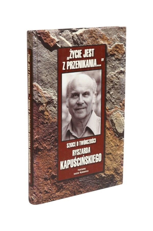 Życie jest z przenikania Szkice o twórczości Kapuścińskiego Wróblewski