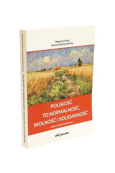 Polskość to normalność, wolność i solidarność Polak