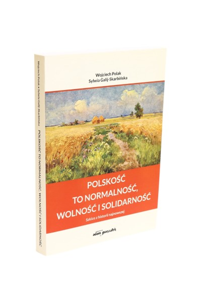 Polskość to normalność, wolność i solidarność Polak