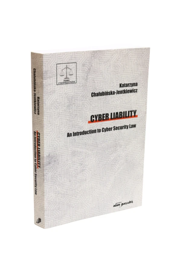 Cyber liability An introduction to Cyber Security Law Chałuińska-Jentkiewicz