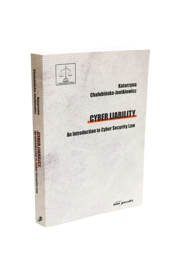 Cyber liability An introduction to Cyber Security Law Chałuińska-Jentkiewicz