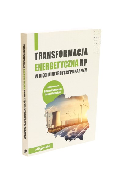 Transformacja energetyczna RP w ujęciu interdyscyplinarnym Kiełkowska