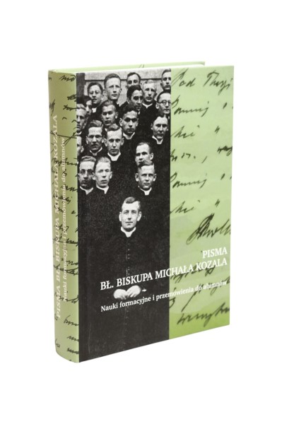 Pisma Bł. Biskupa Michała Kozala Nauki formacyjne i przemówienia do alumnów