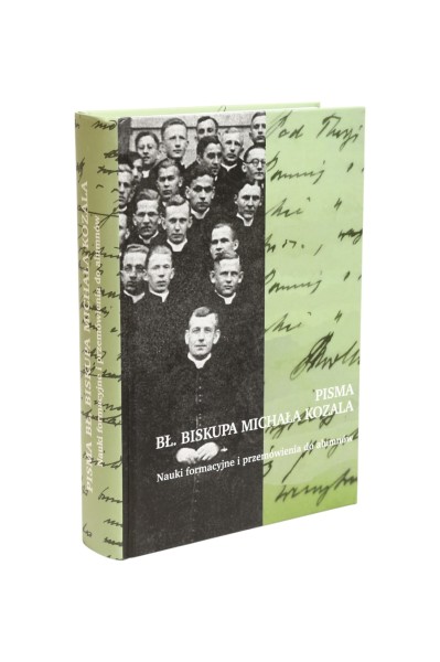 Pisma Bł. Biskupa Michała Kozala Nauki formacyjne i przemówienia do alumnów