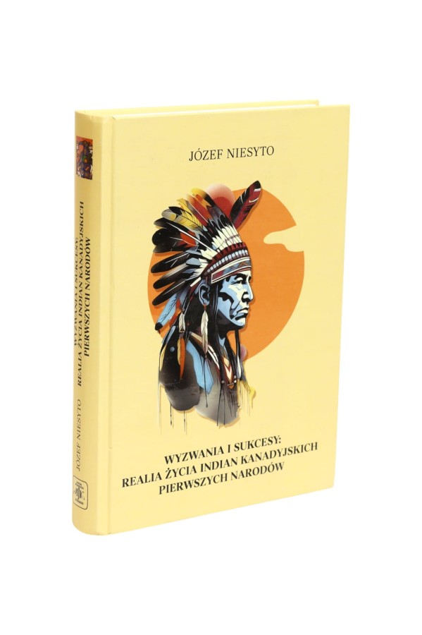 Wyzwania i sukcesy: Realia życia Indian Kanadyjskich pierwszych narodów Niesyto